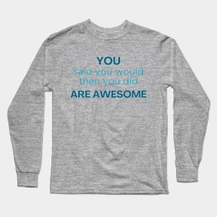 Thank you / You are awesome / job well done Long Sleeve T-Shirt